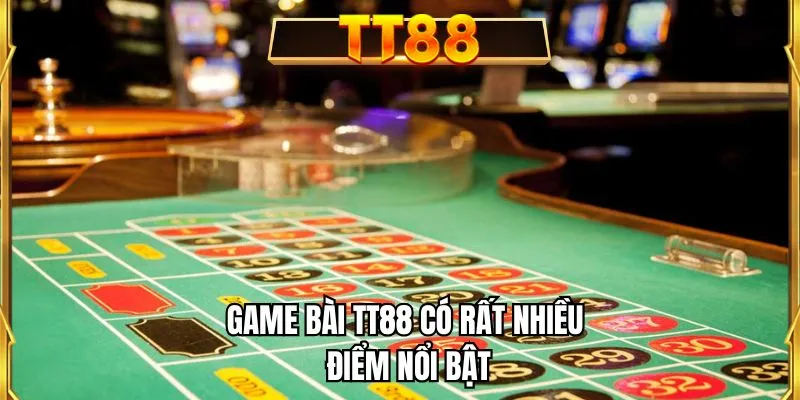 Game bài TT88 có rất nhiều điểm nổi bật